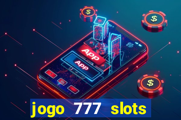 jogo 777 slots paga mesmo