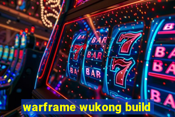 warframe wukong build