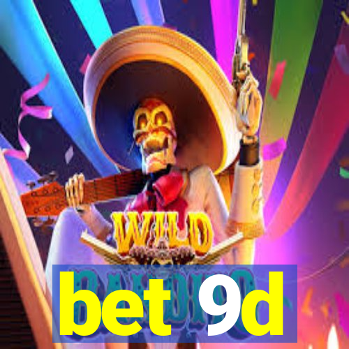 bet 9d