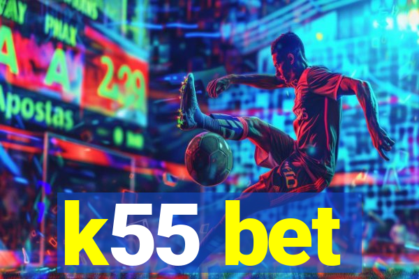 k55 bet