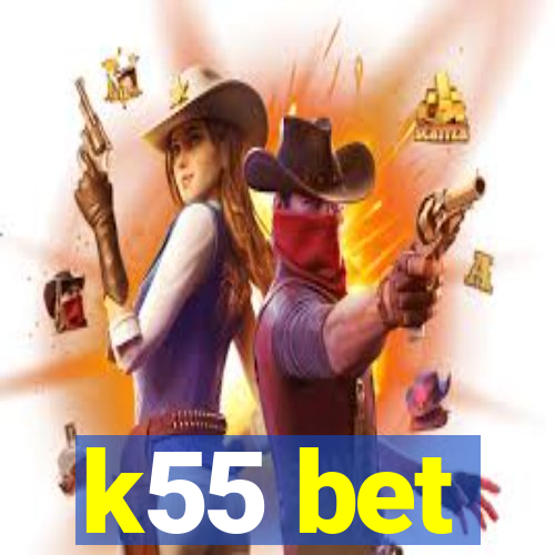 k55 bet