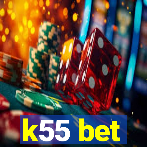 k55 bet