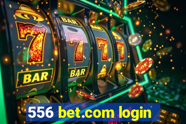 556 bet.com login