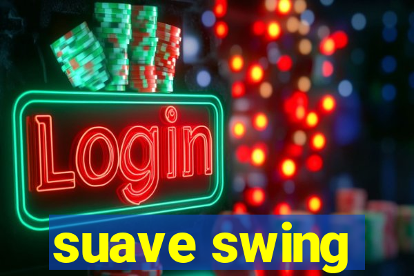 suave swing