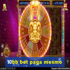 10bb bet paga mesmo