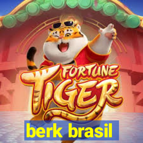 berk brasil