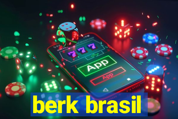 berk brasil