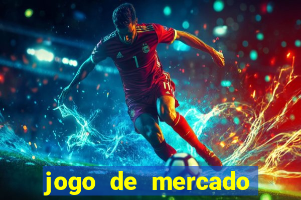 jogo de mercado dinheiro infinito