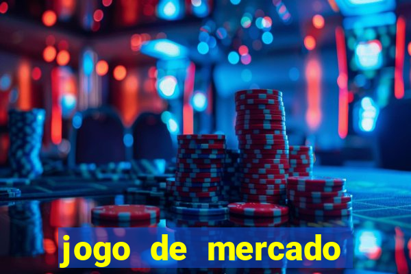 jogo de mercado dinheiro infinito