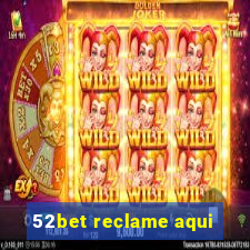 52bet reclame aqui