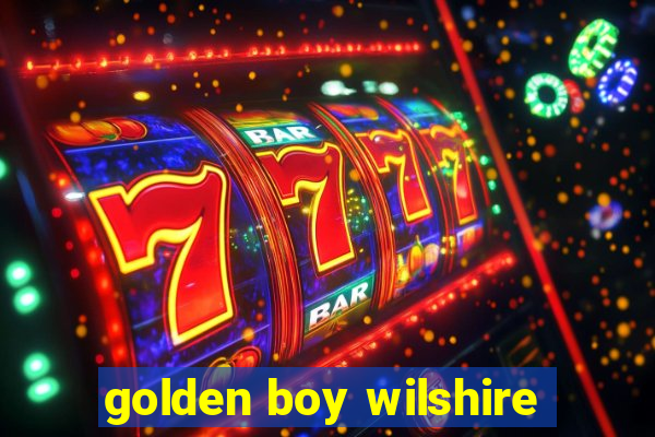 golden boy wilshire