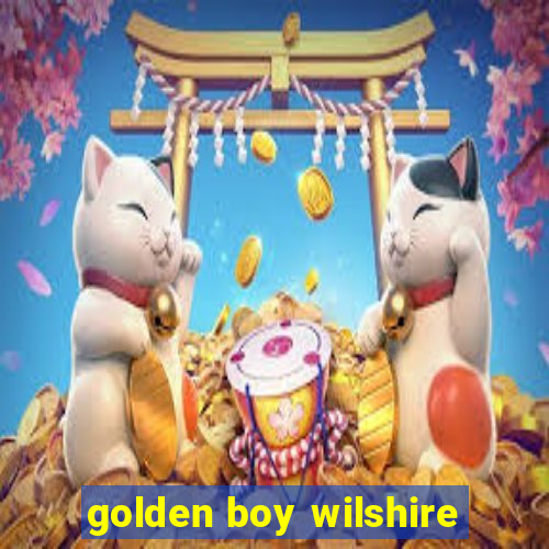 golden boy wilshire