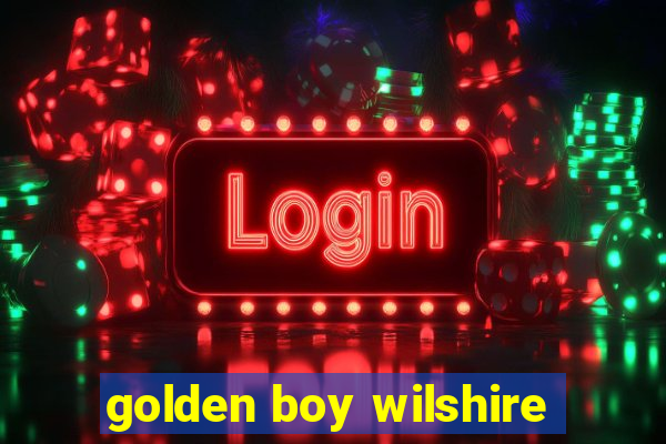 golden boy wilshire