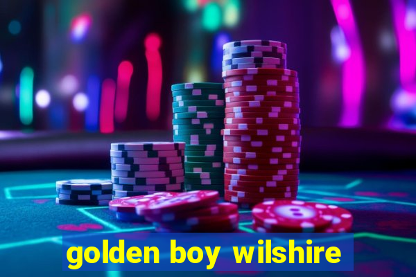 golden boy wilshire