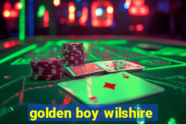 golden boy wilshire