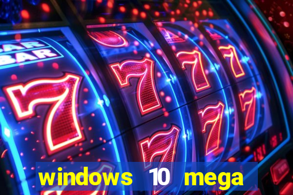 windows 10 mega lite premium download