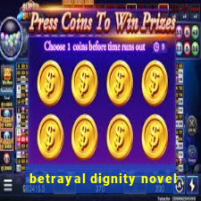 betrayal dignity novel