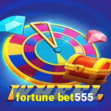 fortune bet555