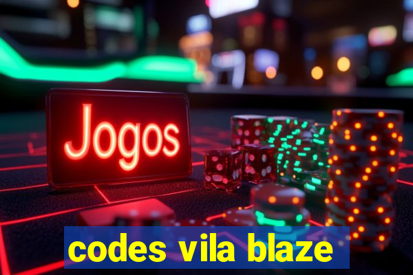 codes vila blaze