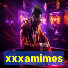 xxxamimes