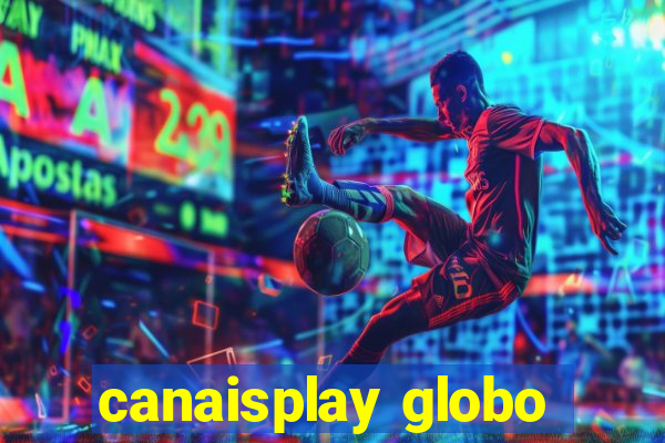 canaisplay globo