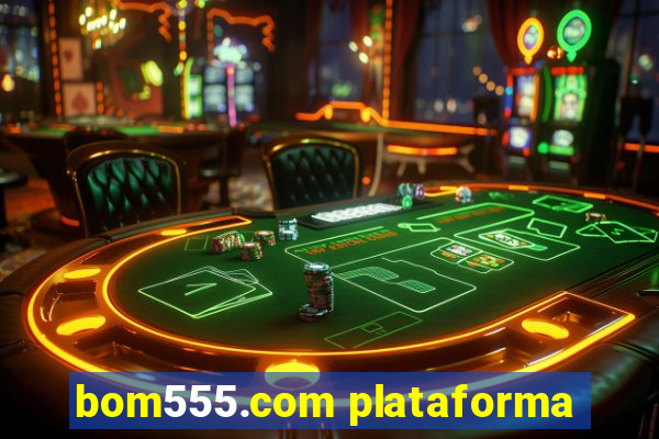 bom555.com plataforma