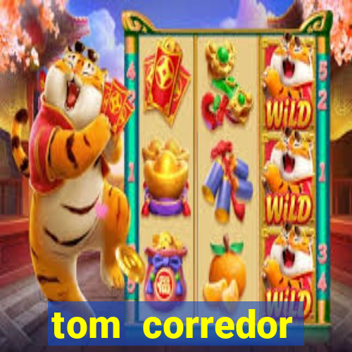 tom corredor dinheiro infinito