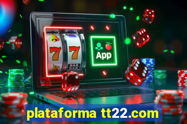 plataforma tt22.com