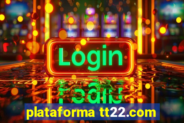 plataforma tt22.com