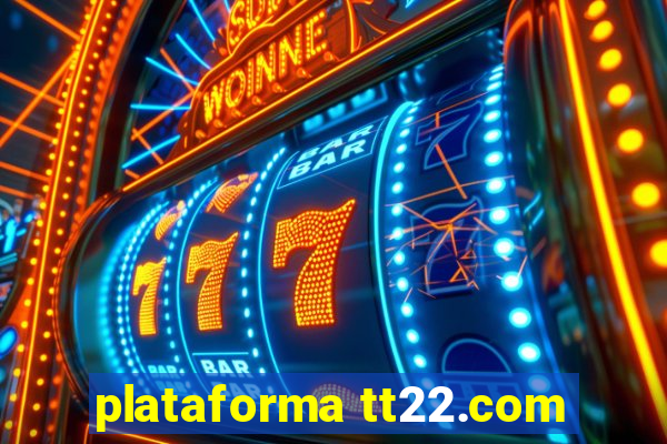 plataforma tt22.com