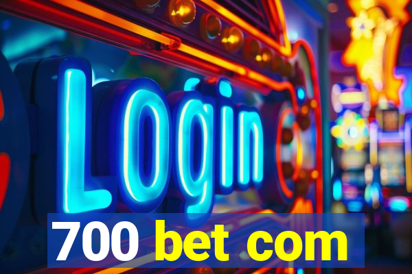 700 bet com