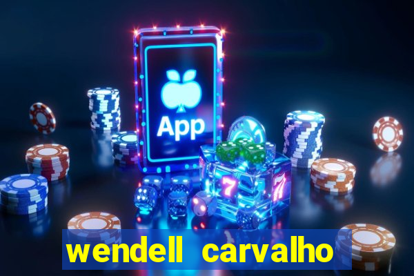 wendell carvalho reclame aqui