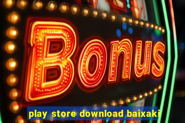 play store download baixaki