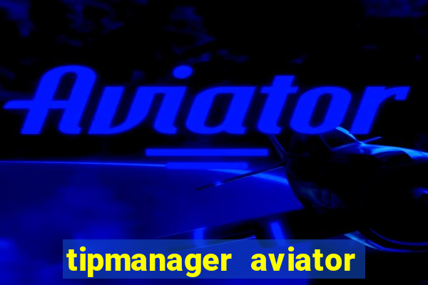 tipmanager aviator aposta ganha