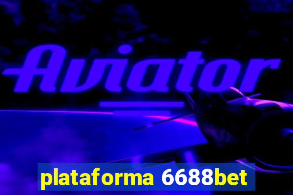 plataforma 6688bet