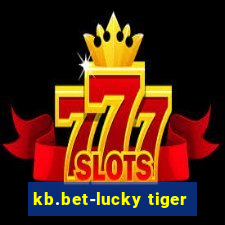 kb.bet-lucky tiger