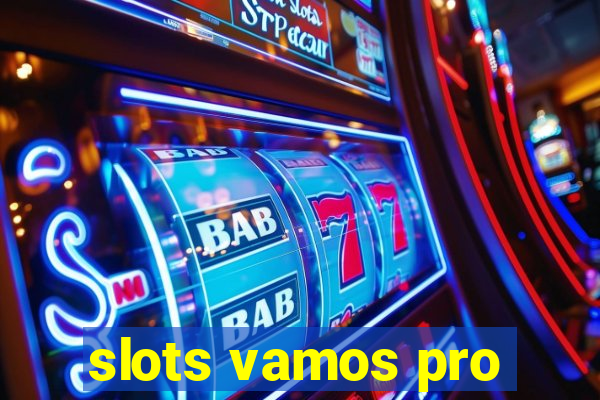 slots vamos pro