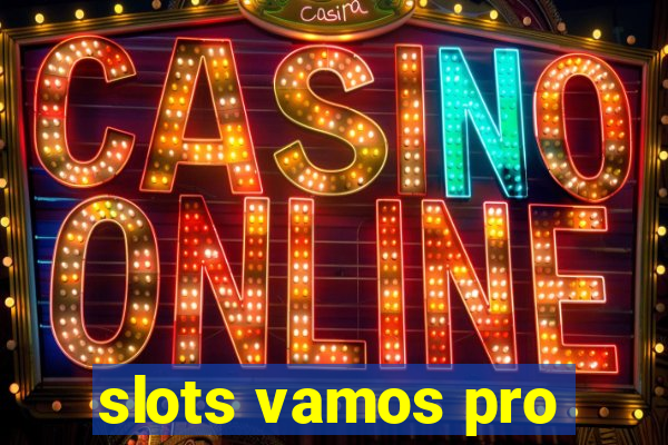 slots vamos pro