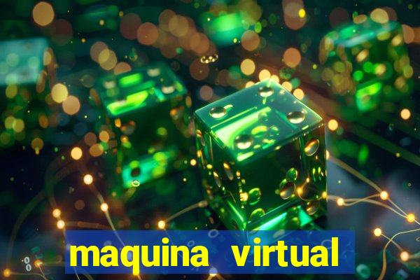 maquina virtual para jogar