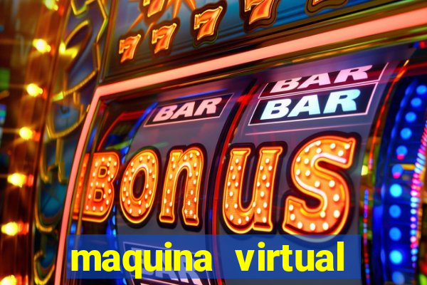 maquina virtual para jogar