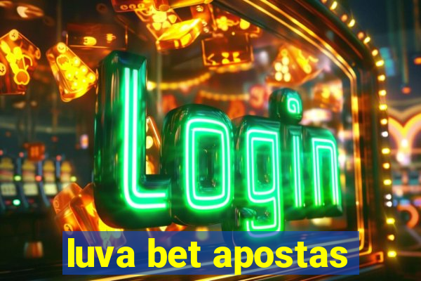 luva bet apostas