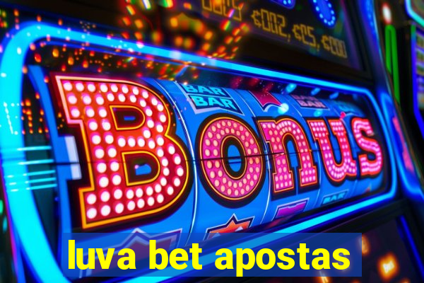 luva bet apostas