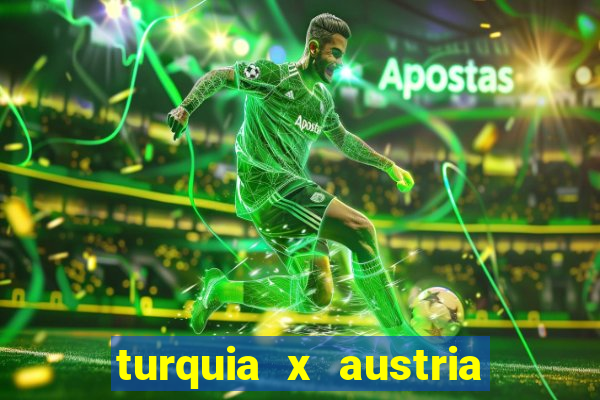 turquia x austria onde assistir