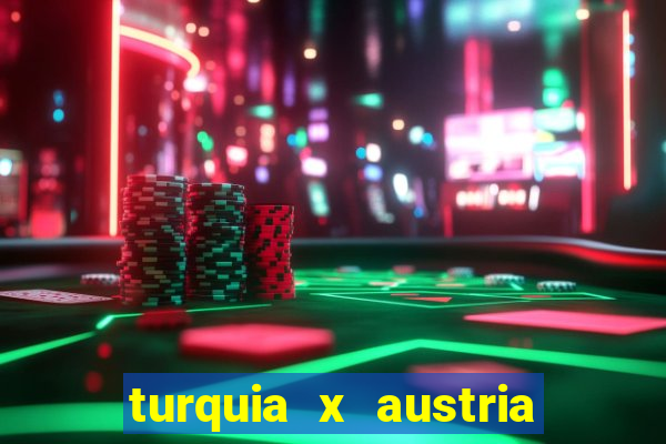 turquia x austria onde assistir