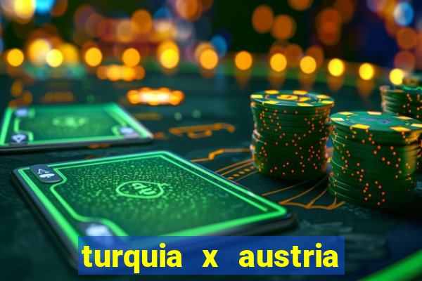 turquia x austria onde assistir