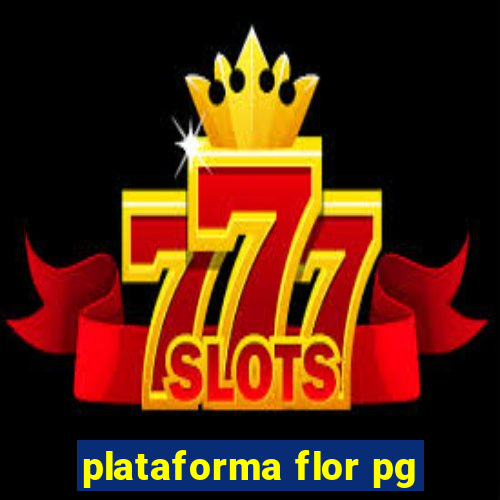 plataforma flor pg