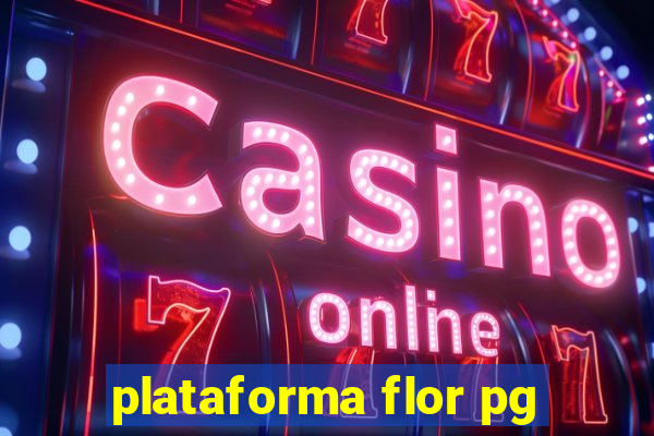 plataforma flor pg