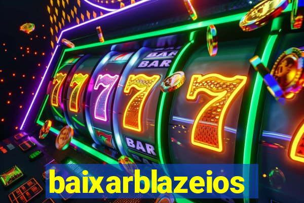 baixarblazeios