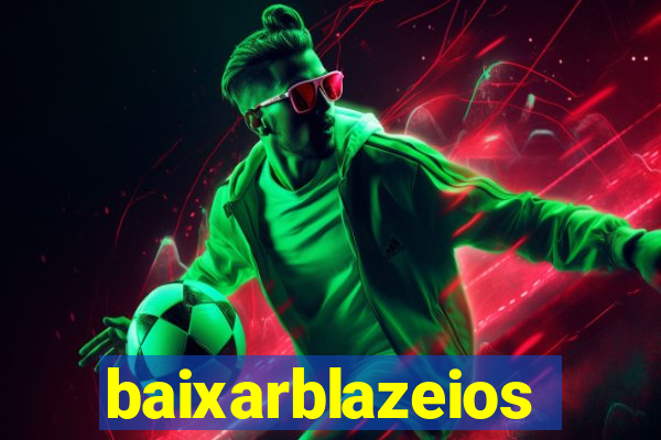 baixarblazeios