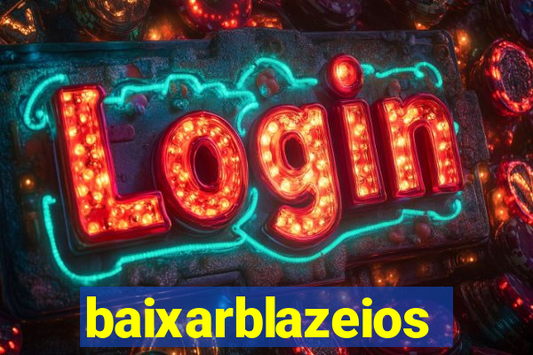 baixarblazeios